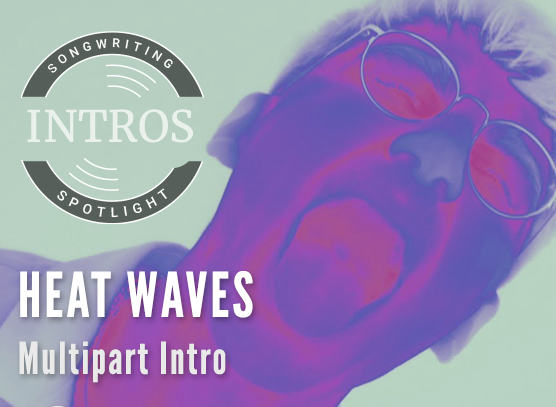 Technique Spotlight: Heat Waves' Multipart Intro