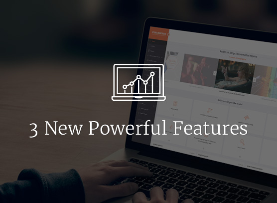 Introducing Three New Powerful Features